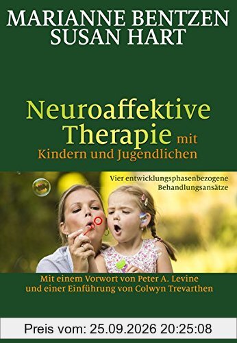 Neuroaffektive Therapie mit Kindern und Jugendlichen: Vier entwicklungsphasenbezogene Behandlungsansätze