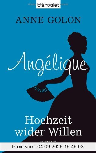 Angélique - Hochzeit wider Willen: Roman