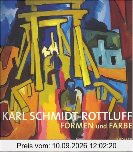 Karl Schmidt-Rottluff - Formen und Farbe: Katalogbuch zur Ausstellung in Berlin, 25.5.2007-5.8.2007, Kunstforum