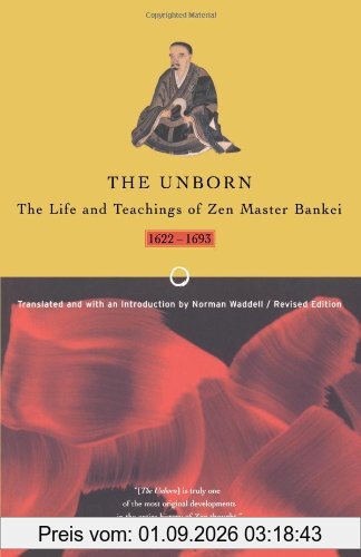 Unborn: The Life and Teachings of Zen Master Bankei, 1622-1693