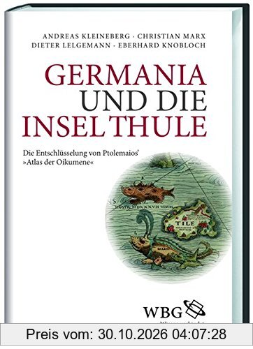 Germania und die Insel Thule: Die Entschlüsselung von Ptolemaios' "Atlas der Oikumene"
