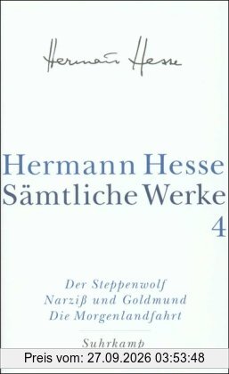 Sämtliche Werke in 20 Bänden und einem Registerband: Band 4: Die Romane: Der Steppenwolf. Narziß und Goldmund. Die Morgenlandfahrt