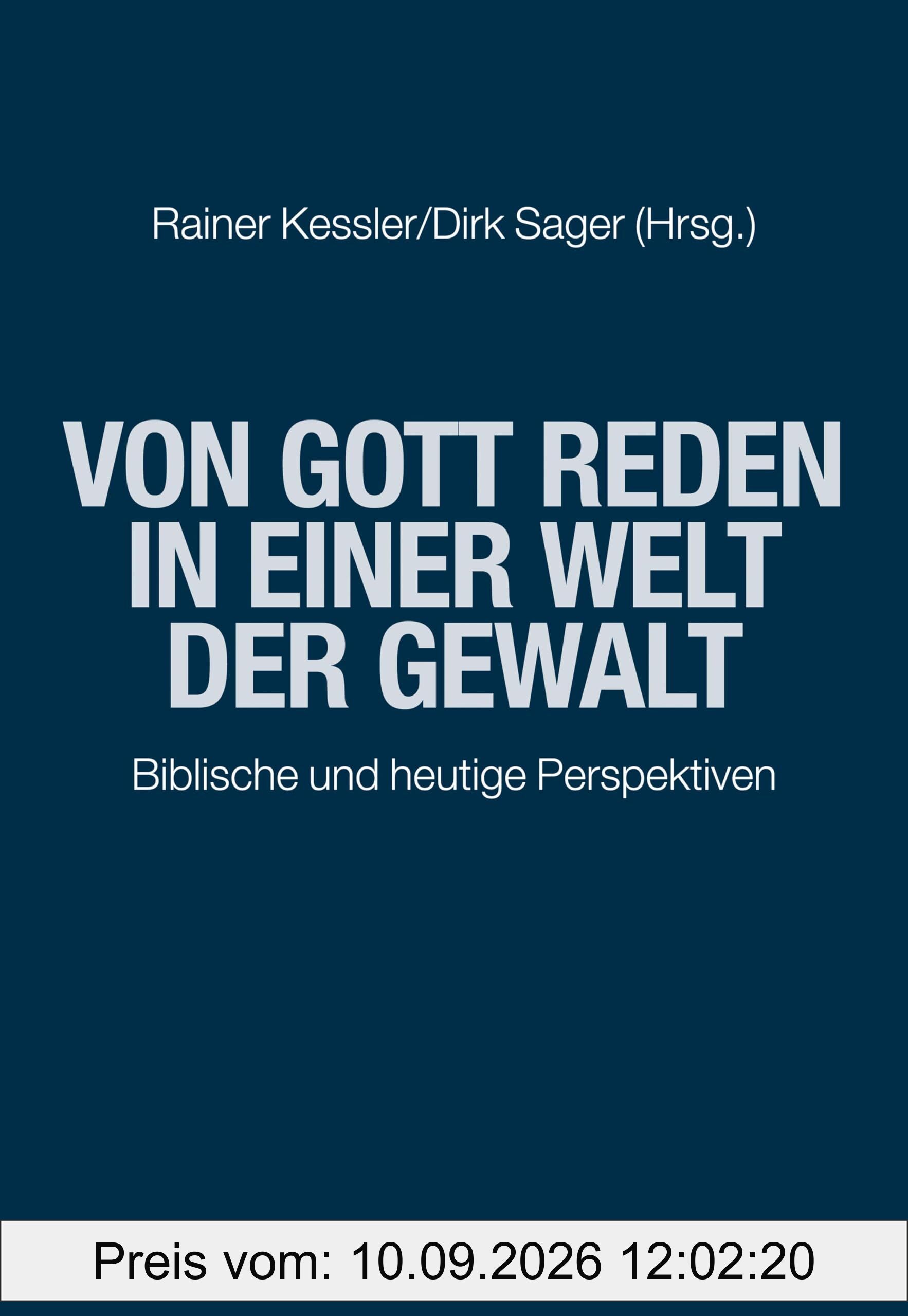 Von Gott reden in einer Welt der Gewalt: Biblische und heutige Perspektiven