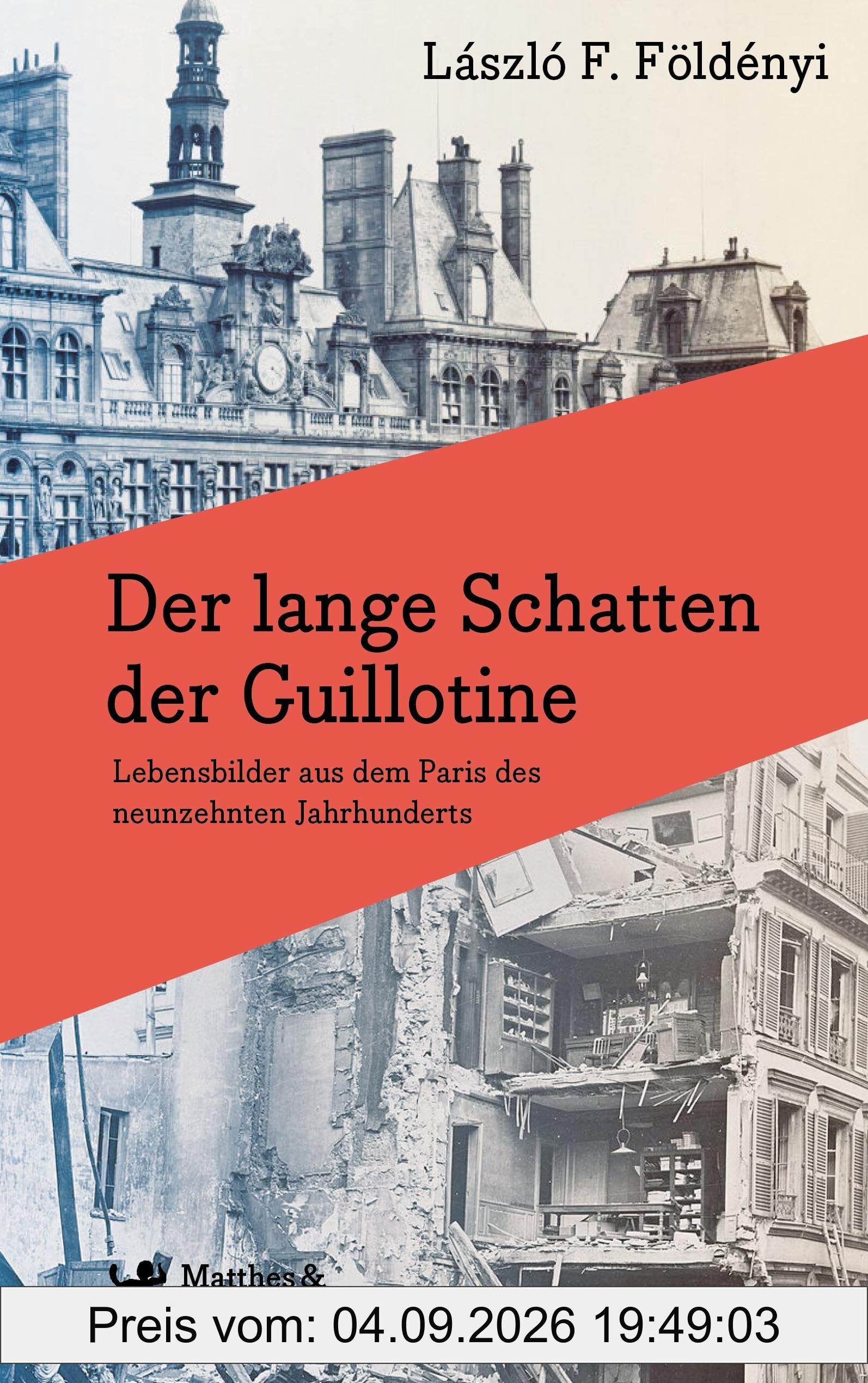 Der lange Schatten der Guillotine: Lebensbilder aus dem Paris des neunzehnten Jahrhunderts