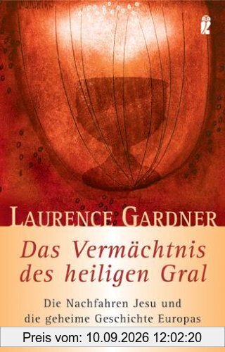 Das Vermächtnis des heiligen Gral: Die Nachfahren Jesu und die geheime Geschichte Europas