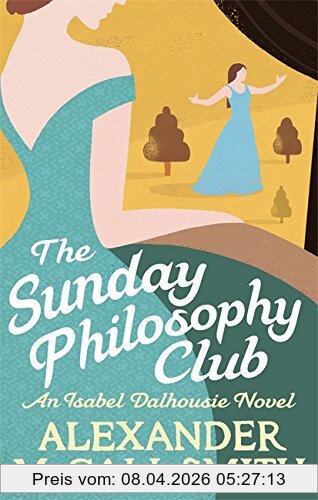 Alexander McCall Smith The Sunday Philosophy Club (Isabel Dalhousie Novels)