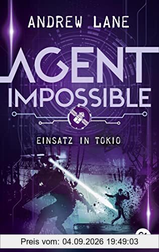 AGENT IMPOSSIBLE - Einsatz in Tokio: Das Finale der actionreichen Agenten-Reihe (Die AGENT IMPOSSIBLE-Reihe, Band 4)
