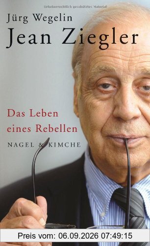 Jean Ziegler: Das Leben eines Rebellen
