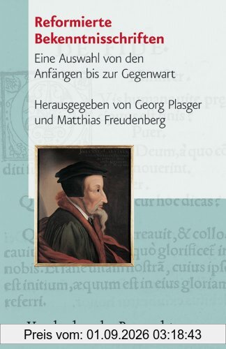 Reformierte Bekenntnisschriften. Eine Auswahl von den Anfängen bis zur Gegenwart