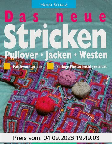 Das neue Stricken. Pullover - Jacken - Westen