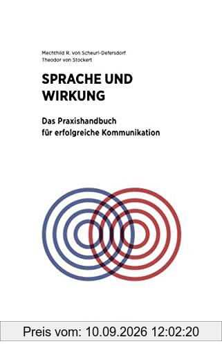 Sprache und Wirkung: Das Praxishandbuch für erfolgreiche Kommunikation