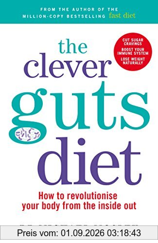 The Clever Guts Diet: How to revolutionise your Body from the inside out