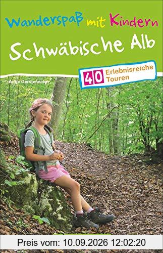 Bruckmann Wanderführer: Wanderspaß mit Kindern Schwäbische Alb. 40 erlebnisreiche Wandertouren für die ganze Familie. NEU 2020.