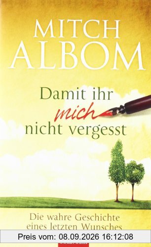 Damit ihr mich nicht vergesst: Die wahre Geschichte eines letzten Wunsches
