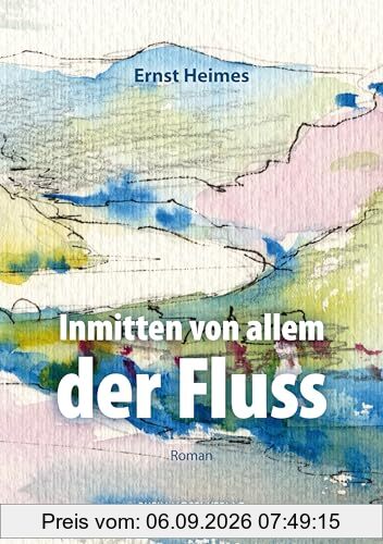 Inmitten von allem der Fluss