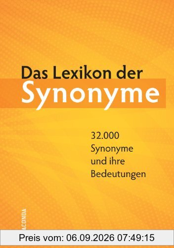 Das Lexikon der Synonyme: 32.000 Synonyme und ihre Bedeutungen