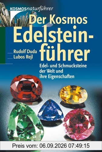 Der Kosmos Edelsteinführer: Edel- und Schmucksteine der Welt und ihre Eigenschaften