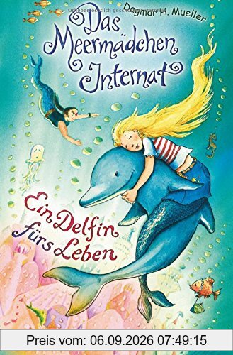 Das Meermädchen-Internat. Ein Delfin fürs Leben: Band 3