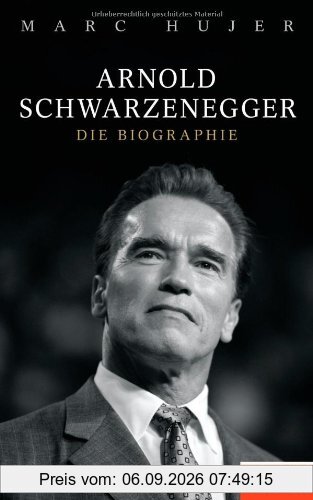 Arnold Schwarzenegger -: Die Biographie - Ein Spiegel-Buch