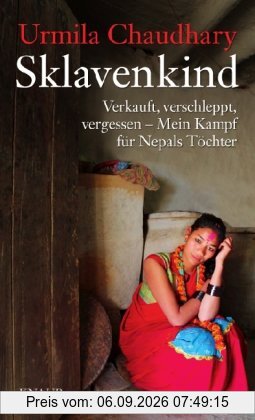 Sklavenkind: Verkauft, verschleppt, vergessen - Mein Kampf für Nepals Töchter