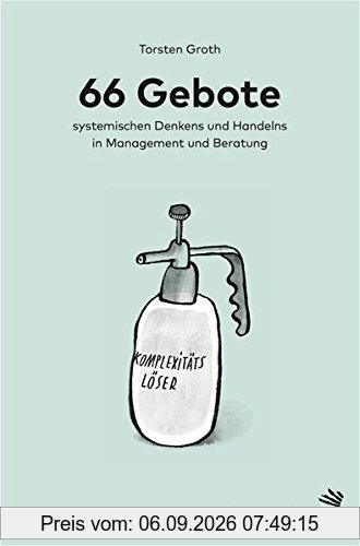 66 Gebote systemischen Denkens und Handelns in Management und Beratung
