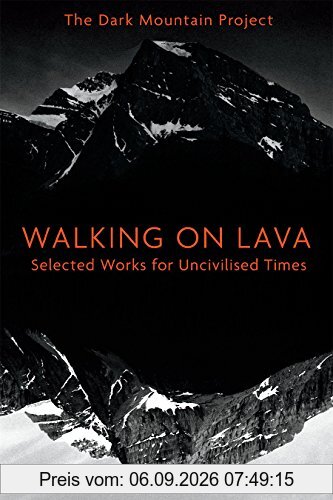 Walking on Lava: Selected Works for Uncivilised Times