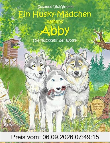 Ein Husky-Mädchen namens Abby: Die Rückkehr der Wölfe