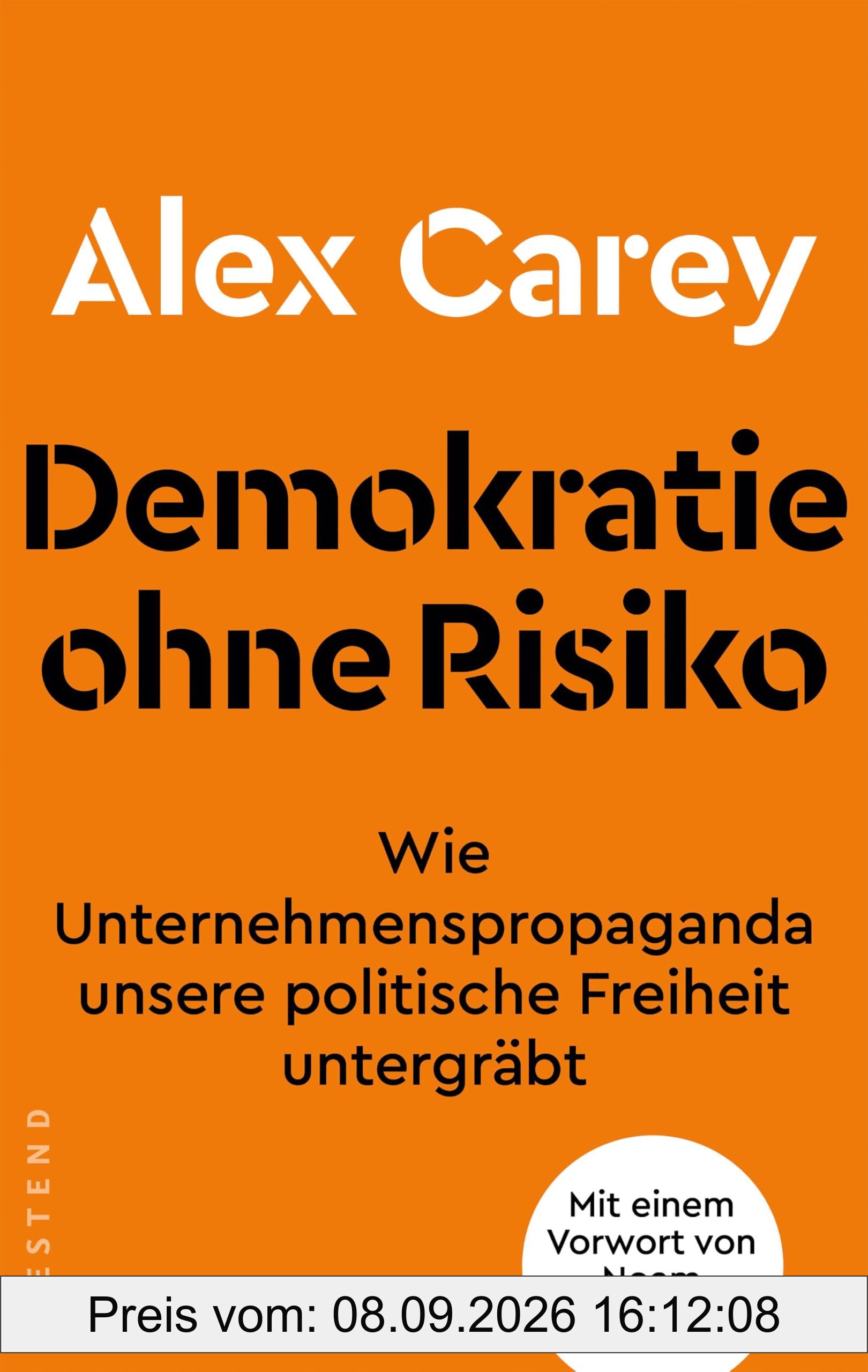 Demokratie ohne Risiko: Wie Unternehmenspropaganda unsere politische Freiheit untergräbt. Mit einem Vorwort von Noam Chomsky
