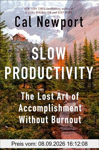 Slow Productivity: The Lost Art of Accomplishment Without Burnout