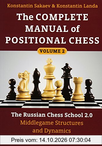 The Complete Manual of Positional Chess: The Russian Chess School 2.0 - Middlegame Structures and Dynamics