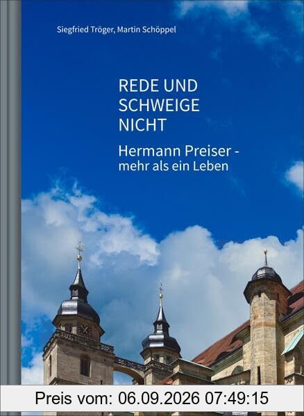Rede und schweige nicht: Hermann Preiser - mehr als ein Leben