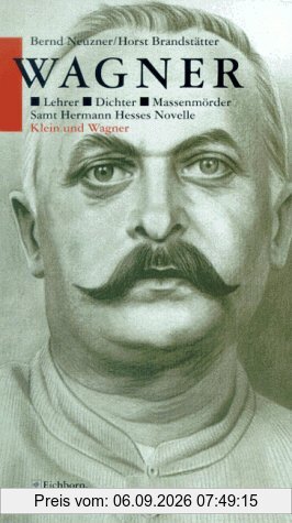 Wagner. Lehrer. Dichter. Massenmörder. Die Andere Bibliothek - Erfolgsausgabe