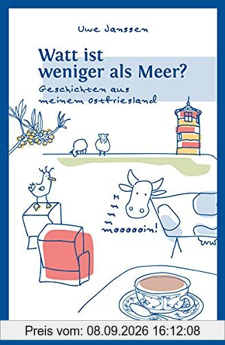 Watt ist weniger als Meer?: Geschichten aus meinem Ostfriesland