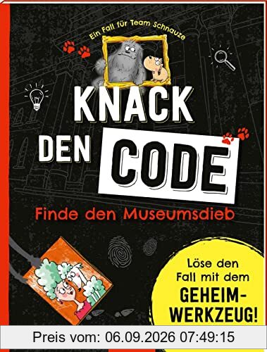 Ein Fall für Team Schnauze - Knack den Code: Finde den Museumsdieb: Löse den Fall mit dem Geheimwerkzeug