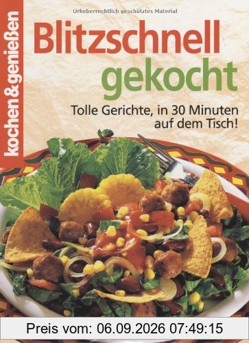 kochen & genießen. Blitzschnell gekocht. Tolle Gerichte, in 30 Minuten auf dem Tisch!