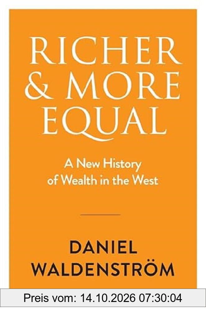 Richer and More Equal: A New History of Wealth in the West