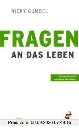 Fragen an das Leben: Eine praktische Einführung in den christlichen Glauben