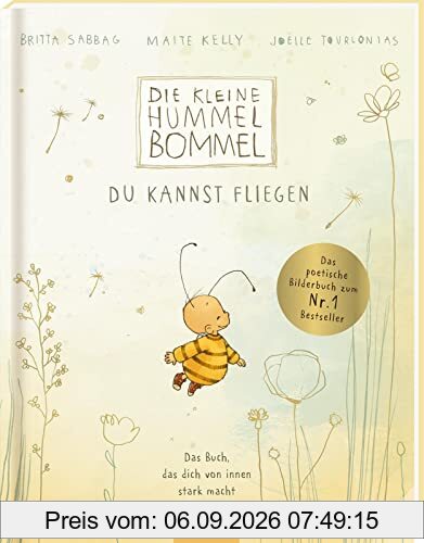 Die kleine Hummel Bommel – Du kannst fliegen: Über die innere Stärke in jedem von uns, Ängste überwinden, Selbstvertauen, Geschenk für Jungen und Mädchen