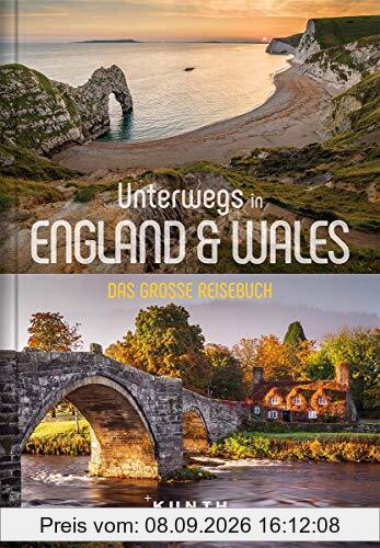 Unterwegs in England und Wales: Das große Reisebuch (KUNTH Unterwegs in ... / Das grosse Reisebuch)