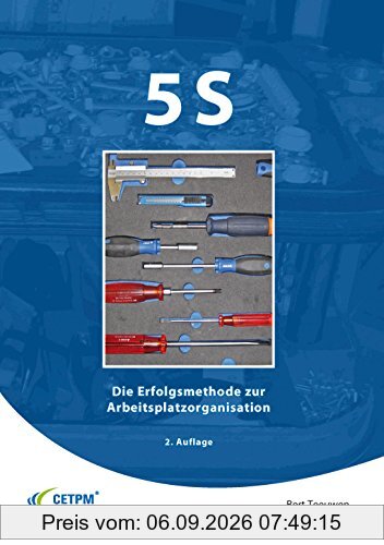 5S - Die Erfolgsmethode zur Arbeitsplatzorganisation