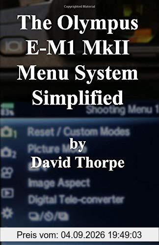 The Olympus E-M1 MkII Menu System Simplified