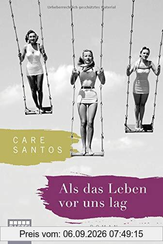 Als das Leben vor uns lag: Roman