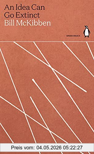 Bill McKibben An Idea Can Go Extinct, Penguin Green Ideas