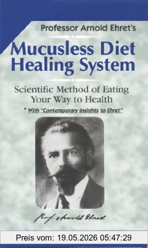 Arnold Ehret Mucusless-Diet Healing System, A Scientific Method Of Eating Your Way To Health