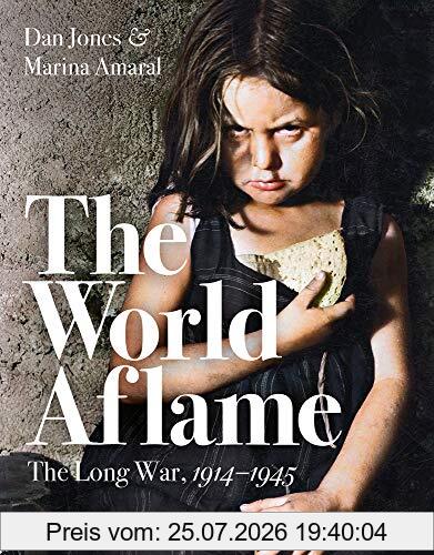 Dan Jones The World Aflame, The Long War, 1914-1945
