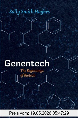 Hughes, Sally Smith Genentech, The Beginnings Of Biotech (Synthesis)