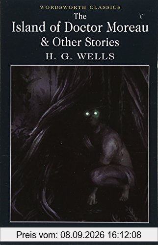 The Island of Doctor Moreau and Other Stories (Wordsworth Classics)