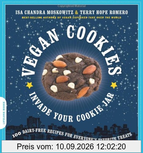 Vegan Cookies Invade Your Cookie Jar: 100 Dairy-Free Recipes for Everyone's Favorite Treats