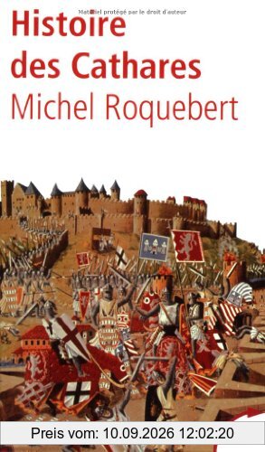 Histoire des cathares : hérésie, croisade, Inquisition du XIe au XIVe siècle