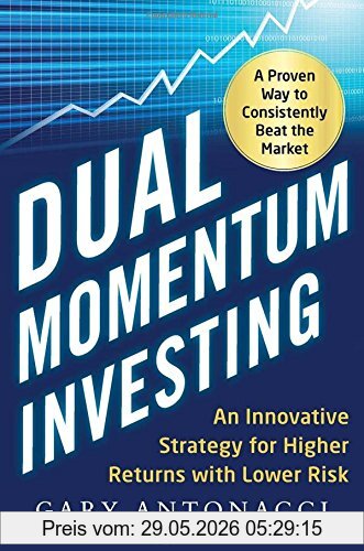 Gary Antonacci Dual Momentum Investing, An Innovative Strategy For Higher Returns With Lower Risk